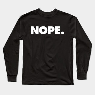 Nope Long Sleeve T-Shirt